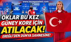 Oklar Bu Kez Güney Kore İçin Atılacak! Ereğli’den Dünya Sahnesine!