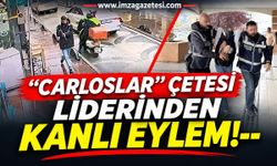 "Carloslar" Çetesi Liderinden Kanlı Eylem!