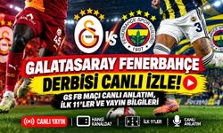 Galatasaray Fenerbahçe Derbisi Canlı İzle! GS FB Maçı Canlı Anlatım, İlk 11'ler ve Yayın Bilgileri