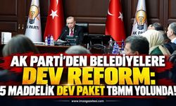 AK Parti'den Belediyelere Dev Reform: 5 Maddelik Dev Paket TBMM Yolunda