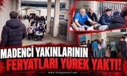 Madenci Yakınlarının Feryatları Yürek Yaktı!