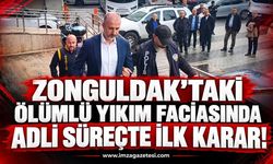 ZONGULDAK’TAKİ ÖLÜMLÜ YIKIM FACİASINDA ADLİ SÜREÇTE İLK KARAR!