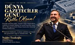 Nejdet Tıskaoğlu’ndan Dünya Gazeteciler Günü Mesajı: "Gerçek Gazetecilik Gerçeği Savunmakla Başlar!"