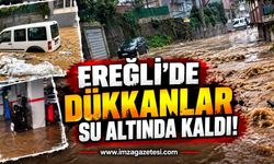 Ereğli’de Dükkanlar Su Altında Kaldı!