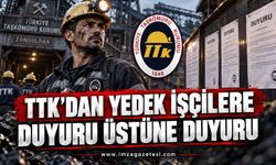 TTK’dan Yedek İşçilere Duyuru Üstüne Duyuru…