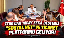 ZTSO'dan Yapay Zekâ Destekli "Sosyal Net" ve Ticaret Platformu Geliyor