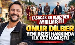 Taşacak Bu Deniz'den Ayrılmıştı! Onur Dilber Yeni Dizisi Hakkında İlk Kez Konuştu