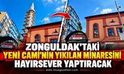 Zonguldak’taki Yeni Cami’nin Yıkılan Minaresini Hayırsever Yaptıracak