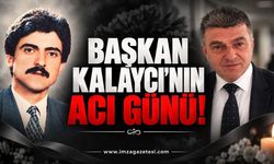 Karaman Belediye Başkanı Mustafa Kalaycı'nın Acı Günü