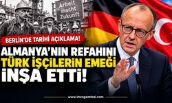 Almanya Başbakanı Merz’den Tarihi İtiraf: "Almanya’nın Refahını Türk İşçilerin Emeği İnşa Etti!"