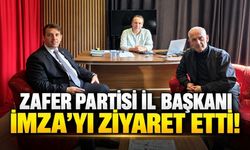 Zafer Partisi İl Başkanı İMZA’yı ziyaret etti!