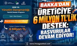 BAKKA'dan Üreticiye 6 Milyon TL'lik Destek: Başvurular Devam Ediyor