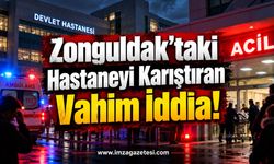 Zonguldak’taki Hastaneyi Karıştıran Vahim İddia!