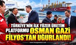 Türkiye’nin İlk Yüzer Üretim Platformu Osman Gazi Filyos’tan Uğurlandı!