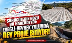 Sürücülerin Gözü Bu Haberdeydi: Ereğli-Devrek Yolunda Dev Proje Bitiyor