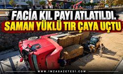 Facia Kıl Payı Atlatıldı. Saman Yüklü Tır Çaya Uçtu