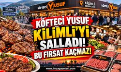 Köfteci Yusuf Kilimli'yi Salladı! Bu Fırsat Kaçmaz!