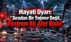 Hayati Uyarı: "Sıradan Bir Yağmur Değil, Ekstrem Bir Afet Riski!"