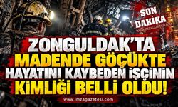 Zonguldak'ta Madende Göçükte Hayatını Kaybeden İşçinin Kimliği Belli Oldu
