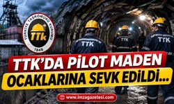 TTK’da Pilot Maden Ocaklarına Sevk Edildi…