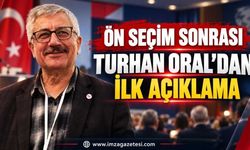 Ön Seçim Sonrası Turhan Oral'dan İlk Açıklama