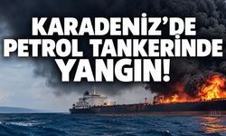 Karadeniz’de Petrol Tankerinde Yangın!