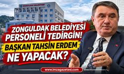 Zonguldak Belediyesi Personeli Tedirgin! Başkan Tahsin Erdem Ne Yapacak?