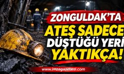 Zonguldak'ta Ateş sadece düştüğü yeri yaktıkça!