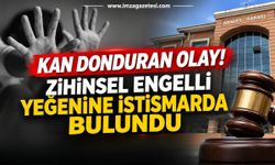 Kan Donduran Olay! Zihinsel Engelli Yeğenine İstismarda Bulundu