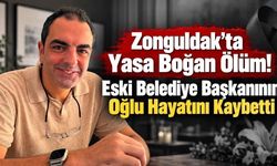 Zonguldak’ta Yasa Boğan Ölüm! Eski Belediye Başkanının Oğlu Hayatını Kaybetti