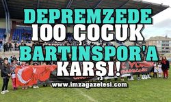 Depremzede 100 Çocuk, Bartınspor'a Karşı!