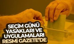 Seçim günü yasakları ve uygulamaları Resmi Gazete'de...