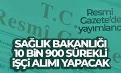 Sağlık Bakanlığında 10 bin 900 sürekli işçi alımı ilanı Resmi Gazete'de