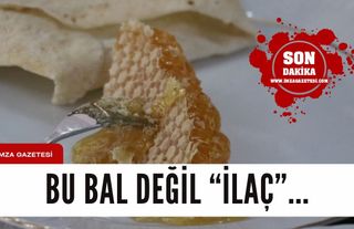 Bu bal değil ilaç!