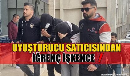 UYUŞTURUCU SATICISINDAN İĞRENÇ İŞKENCE!