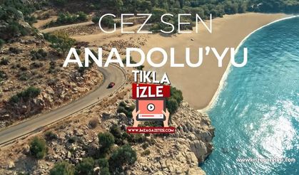 Gez sen Anadoluyu...