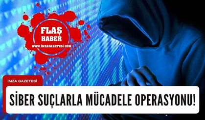 Zonguldak dahil 6 ilde siber suç operasyonu!