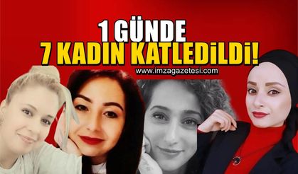 1 günde 7 kadın katledildi!