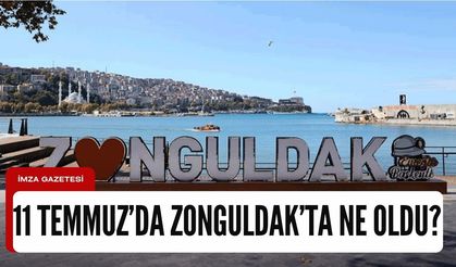 11 Temmuz 2024'te Zonguldak'ta ne oldu?