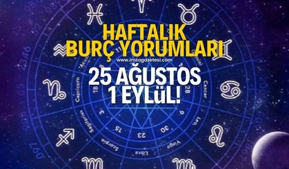 25 Ağustos-1 Eylül arası burç yorumları!