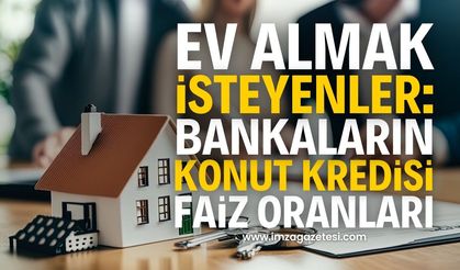 Konut Kredisi Faiz Oranları Değişti: Banka Banka Güncel Faizler