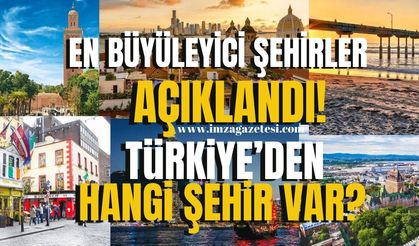 Dünyanın En Büyüleyici 50 Şehri Açıklandı! Türkiye'den Hangi Şehir Listede?