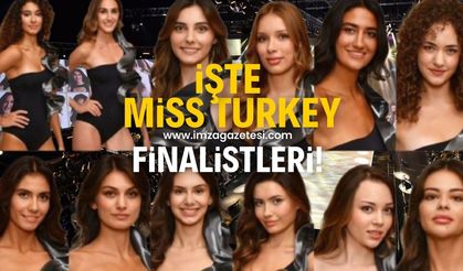 Miss Turkey finalistleri belli oldu!