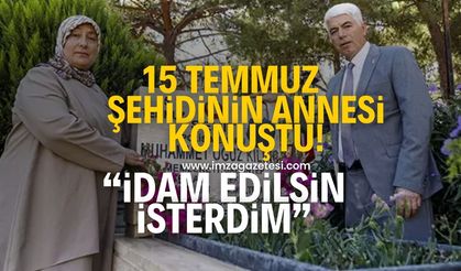 15 Temmuz şehidinin annesi FETÖ'nün ölümünün ardından konuştu! "İdam edilsin isterdim"