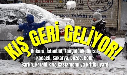 Ankara, İstanbul, Zonguldak ,Bursa, Kocaeli, Sakarya, Düzce, Bolu, Bartın, Karabük ve Kastamonu'ya kar geri geliyor