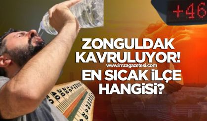 Zonguldak Kavruluyor! İlçelerde Sıcaklık 40 Dereceyi Aştı! En sıcak ilçe hangisi oldu?