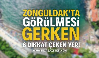 Zonguldak'ta mutlaka görülmesi gereken 6 yer...