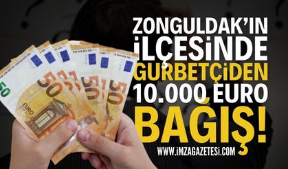 Zonguldak'ın İlçesinde Bir Gurbetçiden 10 Bin Euro Bağış!