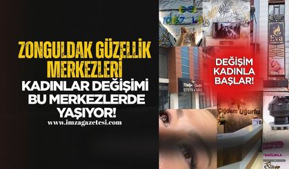 Zonguldak Güzellik Merkezleri... Kadınlar Değişimi Bu Merkezlerde Yaşıyor!