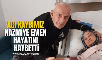 Acı kaybımız... Nazmiye Emen hayatını kaybetti...